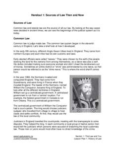 Handout 1: Sources of Law Then and Now Sources of Law Common law and statute law are the source of all our law. By looking at the way cases were decided in ancient times, we can see the beginnings of the judicial system 