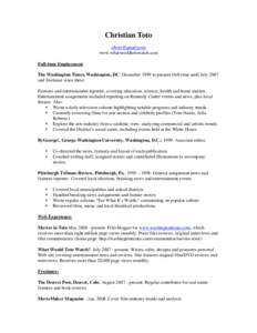 Christian Toto [removed] www.whatwouldtotowatch.com Full-time Employment The Washington Times, Washington, DC: December 1999 to present (full-time until July 2007 and freelance since then)