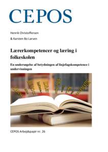 Henrik Christoffersen & Karsten Bo Larsen Lærerkompetencer og læring i folkeskolen En undersøgelse af betydningen af linjefagskompetence i