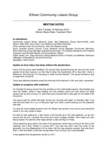Eltham Community Liaison Group MEETING NOTES 6pm Tuesday 18 February 2014 Eltham Waste Water Treatment Plant In attendance: Community Liaison Group: Maureen Drylie, Alex Ballantyne, Susan Helms-Smith, John