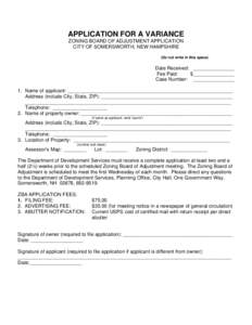 APPLICATION FOR A VARIANCE ZONING BOARD OF ADJUSTMENT APPLICATION CITY OF SOMERSWORTH, NEW HAMPSHIRE (Do not write in this space)  Date Received: _______________