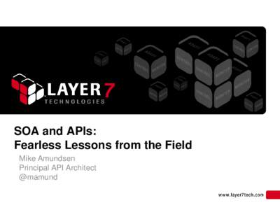 SOA and APIs: Fearless Lessons from the Field Mike Amundsen Principal API Architect @mamund