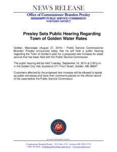 NEWS RELEASE Office of Commissioner Brandon Presley MISSISSIPPI PUBLIC SERVICE COMMISSION NORTHERN DISTRICT  Presley Sets Public Hearing Regarding