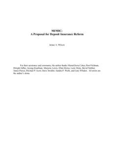 MIMIC: A Proposal for Deposit Insurance Reform James A. Wilcox  For their assistance and comments, the author thanks MariaGloria Cobas, Ron Feldman,