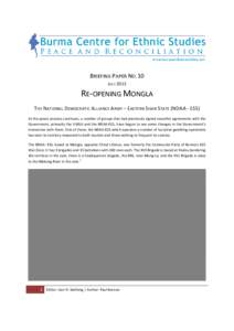 BRIEFING PAPER NO.10 JULY 2012 RE-OPENING MONGLA THE NATIONAL DEMOCRATIC ALLIANCE ARMY – EASTERN SHAN STATE (NDAA - ESS) As the peace process continues, a number of groups that had previously signed ceasefire agreement