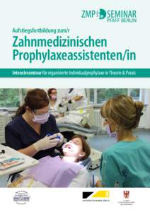 Aufstiegsfortbildung zum/r  Zahnmedizinischen Prophylaxeassistenten/in Intensivseminar für organisierte Individualprophylaxe in Theorie & Praxis