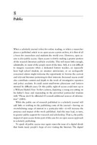 8 Public When a scholarly journal is free for online reading, or when a researcher places a published article in an open access e-print archive, it is ﬁrst of all a boon for researchers and students the world over. How