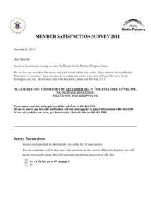 MEMBER SATISFACTION SURVEY 2011 December 1, 2011 Dear Member: You have been chosen to help us make the Rhody Health Partners Program better. We ask that you complete this survey and send it back within two weeks. Your an