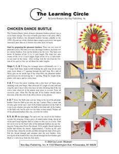 The Learning Circle By Loren Woerpel, Noc Bay Publishing, Inc. CHICKEN DANCE BUSTLE The Chicken Dance bustle features pheasant feathers placed into a circle bustle design. This style of bustle goes back to the early 1900