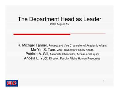 The Department Head as Leader 2008 August 15 R. Michael Tanner, Provost and Vice Chancellor of Academic Affairs Mo-Yin S. Tam, Vice Provost for Faculty Affairs Patricia A. Gill, Associate Chancellor, Access and Equity