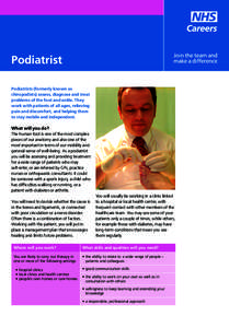 Join the team and make a difference Podiatrist Podiatrists (formerly known as chiropodists) assess, diagnose and treat