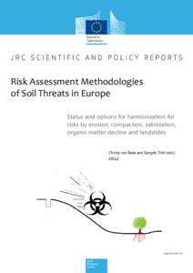 Risk Assessment Methodologies of Soil Threats in Europe Status and options for harmonization for risks by erosion, compaction, salinization, organic matter decline and landslides Christy van Beek and Gergely Tóth (eds.)