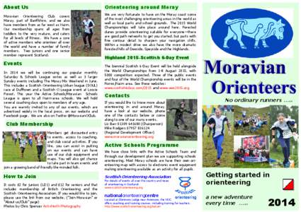 About Us Moravian Orienteering Club covers Moray, part of Banffshire, and we also have members from as far west as Nairn. Our membership spans all ages from toddlers to the very mature, and caters