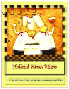 Holland Street Bistro It’s our pleasure to serve you...Life’s too short to enjoy bad Wine! Garden Salad  Soups & Salads