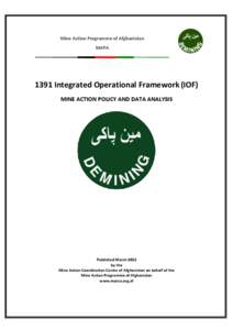 Mine Action Programme of Afghanistan MAPA 1391 Integrated Operational Framework (IOF) MINE ACTION POLICY AND DATA ANALYSIS