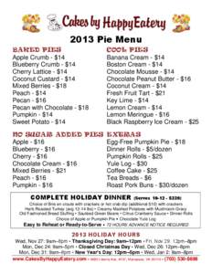 2013 Pie Menu BAKED PIES Apple Crumb - $14 Blueberry Crumb - $14 Cherry Lattice - $14 Coconut Custard - $14