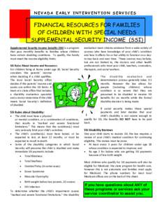 NEVADA EARLY INTERVENTION SERVICES  FINANCIAL RESOURCES FOR FAMILIES OF CHILDREN WITH SPECIAL NEEDS SUPPLEMENTAL SECURITY INCOME (SSI) Supplemental Security Income benefits (SSI) is a program