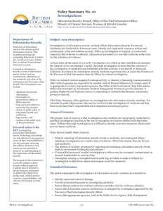 Policy Summary No. 10 Investigations Information Security Branch, Office of the Chief Information Officer Ministry of Citizens’ Services, Province of British Columbia http://www.cio.gov.bc.ca/cio/informationsecurity/in