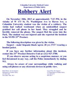 Columbia University Medical Center Department of Public Safety Robbery Alert On November 18th, 2013 at approximately 7:15 PM, in the vicinity of W 173 St, Ft. Washington Ave to Haven Ave, a