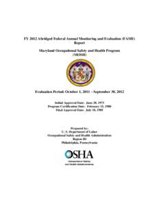 FY 2012 Abridged Federal Annual Monitoring and Evaluation (FAME) Report Maryland Occupational Safety and Health Program (MOSH)  Evaluation Period: October 1, 2011 – September 30, 2012