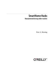 SmartHome Hacks Hausautomatisierung selber machen Peter A. Henning  Peter A. Henning