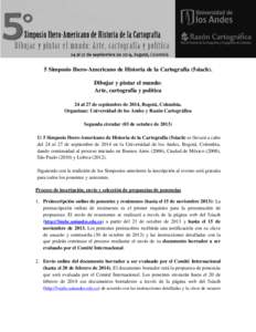 5 Simposio Ibero-Americano de Historia de la Cartografía (5siach). Dibujar y pintar el mundo: Arte, cartografía y política 24 al 27 de septiembre de 2014, Bogotá, Colombia. Organizan: Universidad de los Andes y Razó