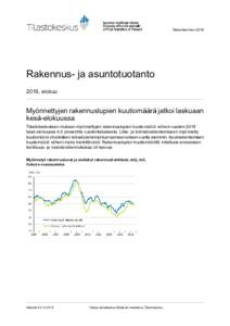 RakentaminenRakennus- ja asuntotuotanto 2018, elokuu  Myönnettyjen rakennuslupien kuutiomäärä jatkoi laskuaan