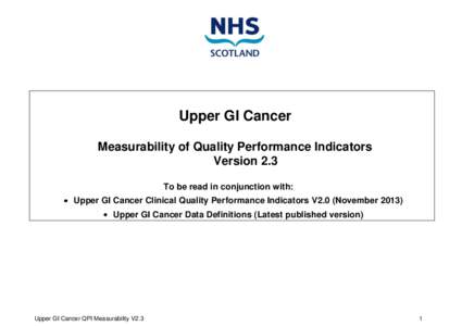 Upper GI Cancer Measurability of Quality Performance Indicators Version 2.3 To be read in conjunction with: Upper GI Cancer Clinical Quality Performance Indicators V2.0 (November[removed]Upper GI Cancer Data Definitions (L