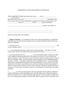 RESIDENTIAL LEASE WITH OPTION TO PURCHASE  THIS AGREEMENT MADE and entered into on this _____ day of __________________, _____ by and between _______________________________________________________, hereinafter called Le