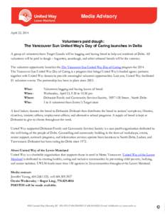 Media Advisory April 22, 2014 Volunteers paid dough: The Vancouver Sun United Way’s Day of Caring launches in Delta A group of volunteers from Target Canada will be bagging and boxing bread to help out residents of Del