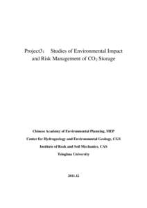 Project3： Studies of Environmental Impact and Risk Management of CO2 Storage Chinese Academy of Environmental Planning, MEP Center for Hydrogeology and Environmental Geology, CGS Institute of Rock and Soil Mechanics, C