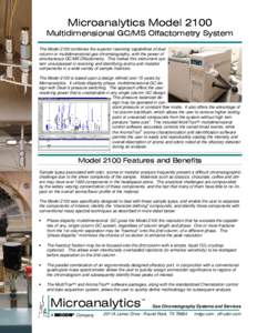 Microanalytics Model 2100 Multidimensional GC/MS Olfactometry System The Model 2100 combines the superior resolving capabilities of dual column or multidimensional gas chromatography, with the power of simultaneous GC/MS