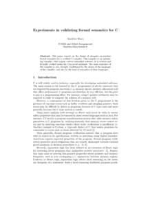 Experiments in validating formal semantics for C Sandrine Blazy ENSIIE and INRIA Rocquencourt [removed]  Abstract. This paper reports on the design of adequate on-machine