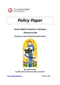 Policy Paper Human Rights Protection in Scotland - Raising the Bar (Treatise on why Scotland must do better)  By Carole Ewart