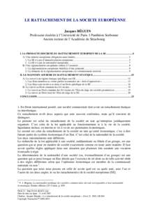 LE RATTACHEMENT DE LA SOCIETE EUROPÉENNE Jacques BÉGUIN Professeur émérite à l’Université de Paris 1 Panthéon Sorbonne Ancien recteur de l’Académie de Strasbourg  I. LA PRIMAUTE DISCRETE DU RATTACHEMENT EUROP