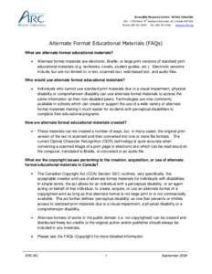 Accessible Resource Centre - British Columbia 105 – 1750 West 75th Avenue Vancouver, BC, Canada V6P 6G2 Phone: [removed]Fax: [removed]www.arc-bc.org  Alternate Format Educational Materials (FAQs)