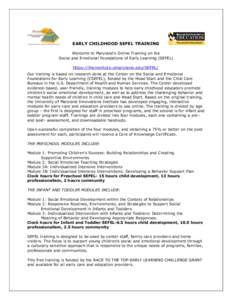 EARLY CHILDHOOD SEFEL TRAINING Welcome to Maryland’s Online Training on the Social and Emotional Foundations of Early Learning (SEFEL) https://theinstitute.umaryland.edu/SEFEL/ Our training is based on research done at