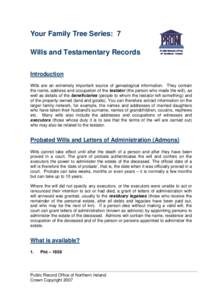 Your Family Tree Series: 7 Wills and Testamentary Records Introduction Wills are an extremely important source of genealogical information. They contain the name, address and occupation of the testator (the person who ma