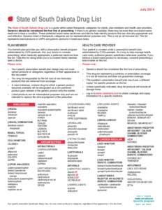 July[removed]State of South Dakota Drug List The State of South Dakota Drug List is a guide within select therapeutic categories for clients, plan members and health care providers. Generics should be considered the first 