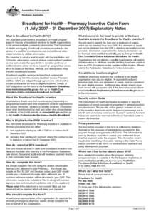 Broadband for Health—Pharmacy Incentive Claim Form (1 July 2007 – 31 December[removed]Explanatory Notes What is Broadband for Health (BFH)? The Australian Government’s Broadband for Health program supports the use of