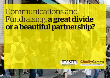 Communications and Fundraising: a great divide or a beautiful partnership? Picture the scene. You are a well-known, successful charity. You have two teams – one focused on