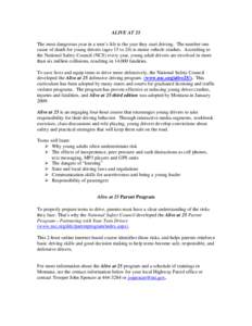 ALIVE AT 25 The most dangerous year in a teen’s life is the year they start driving. The number one cause of death for young drivers (ages 15 to 24) is motor vehicle crashes. According to the National Safety Council (N