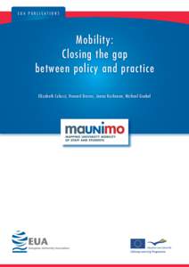 EUA PUBLICATIONS  Mobility: Closing the gap between policy and practice Elizabeth Colucci, Howard Davies, Jonna Korhonen, Michael Gaebel