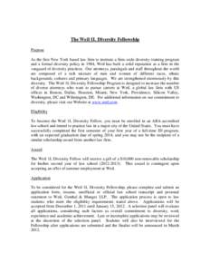 The Weil 1L Diversity Fellowship Purpose As the first New York based law firm to institute a firm-wide diversity training program and a formal diversity policy in 1984, Weil has built a solid reputation as a firm in the 