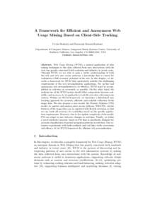 A Framework for Efficient and Anonymous Web Usage Mining Based on Client-Side Tracking Cyrus Shahabi and Farnoush Banaei-Kashani Department of Computer Science, Integrated Media Systems Center, University of Southern Cal
