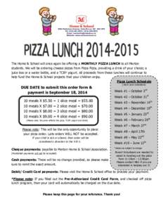 The Home & School will once again be offering a MONTHLY PIZZA LUNCH to all Merton students. We will be ordering cheese pizzas from Pizza Pizza, providing a drink of your choice; a juice box or a water bottle, and a TCBY 