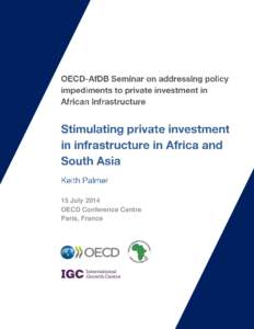 15 July 2014 OECD Conference Centre Paris, France This report serves as a background note for the OECD-AfDB Seminar on addressing policy impediments to private investment in African infrastructure taking place in Paris 