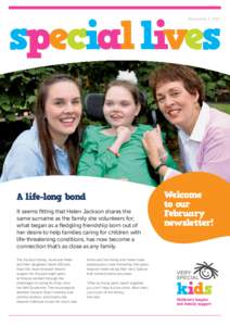 special lives Newsletter 1, 2015 A life-long bond It seems fitting that Helen Jackson shares the same surname as the family she volunteers for;