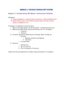 SESSION 3: THE EAST AFRICAN RIFT SYSTEM Session 3.1. The East African Rift System: Tectonics and Volcanism Conveners: Dr. Giday Woldegabriel, Los Alamos National Laboratory, USA ([removed]) Dr. Bekele Abebe, School