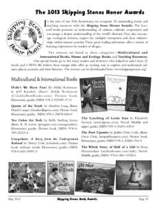 The 2013 Skipping Stones Honor Awards  I n the year of our 25th Anniversary, we recognize 25 outstanding books and teaching resources with the Skipping Stones Honor Awards. The honored books promote an understanding of c